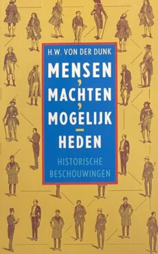 Mensen, machten, mogelijkheden. Historische beschouwingen