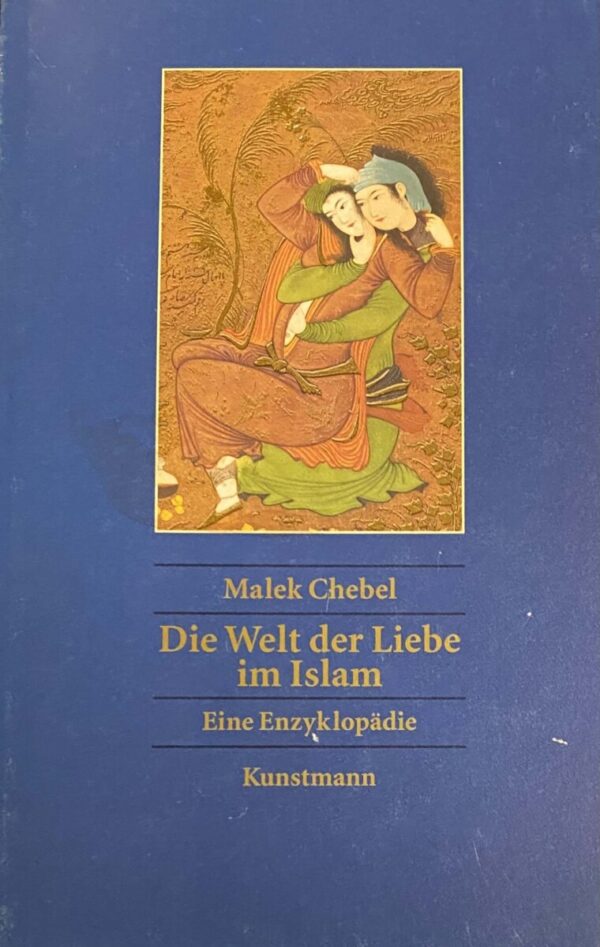 Die Welt der Liebe im Islam. Eine Enzyklopädie