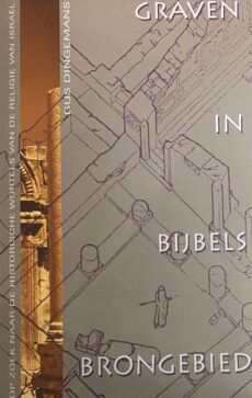 Graven in bijbels brongebied. Op zoek naar de historische wortels van de religie van Israël