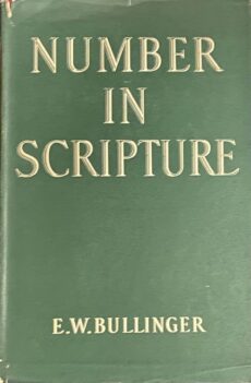 Number in Scripture. Its Supernatural Design and Spiritual Significance