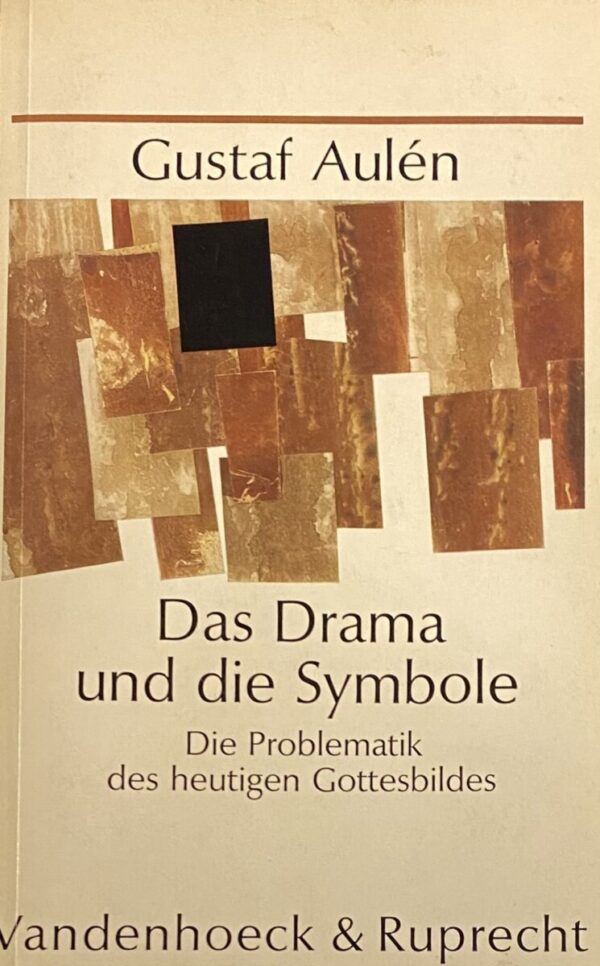 Das Drama und die Symbole. Die Problematik des heutigen Gottesbildes