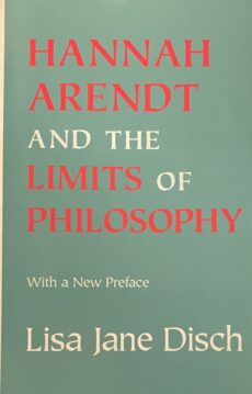 Hannah Arendt and the Limits of Philosophy. With a New Preface