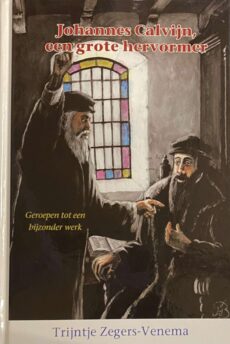 Johannes Calvijn een grote hervormer. Geroepen tot een bijzonder werk