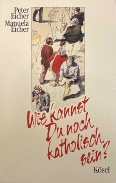 Wie kannst du noch katholisch sein?