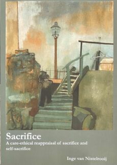 Sacrifice. A care-ethical reappraisal of sacrifice and self-sacrifice