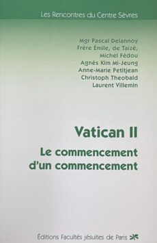 Vatican II. Le commencement d'un commencement (Les Recontres du Centre Sèvres)