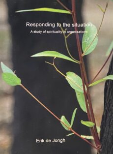 Responding to the situation. A study of spirituality in organisations
