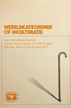 Wereldkatechismus of inculturatie? Een wereldkatechismus: eerder een knuppel om mee te slaan dan een stok om op te steunen? (Concilium 1989 - 4)