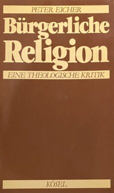 Bürgerliche Religion. Eine theologische Kritik