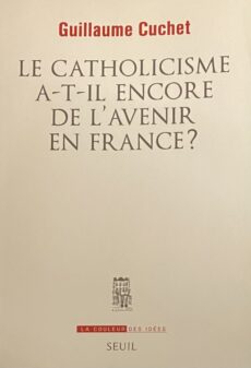 Le catholicisme a-t-il encore de l'avenir en France?