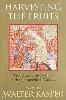 Harvesting the Fruits. Basic Aspects of Christian Faith in Ecumenical Dialogue