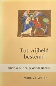 Tot vrijheid bestemd. Spiritualiteit en geloofsbelijdenis