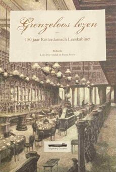 Grenzeloos lezen. 150 jaar Rotterdamsch Leeskabinet