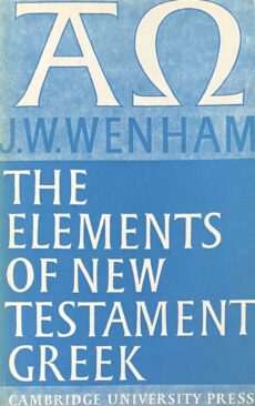 The Elements of New Testament Greek. Based on the earlier work by H.P.V. Nunn