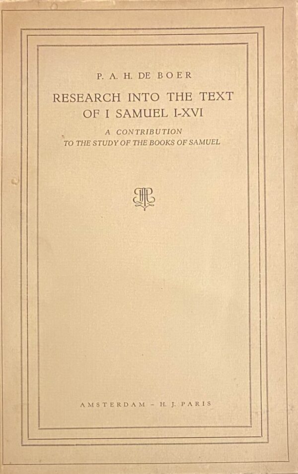 Research into the Text of I Samuel I-XVI. A Contribution to the Study of the Books of Samuel