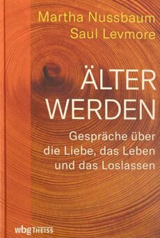 Älter werden. Gespräche über die Liebe, das Leben und das Loslassen