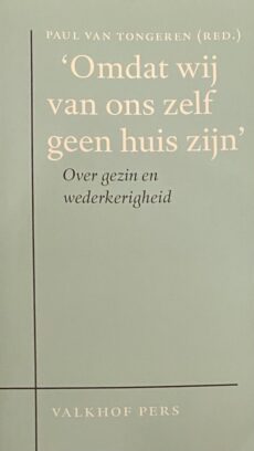 Omdat wij van ons zelf geen huis zijn. Over gezin en wederkerigheid