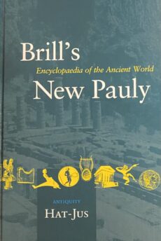 Brill's New Pauly. Encyclopaedia of the Ancient World. Antiquity Volume 6: Hat-Jus