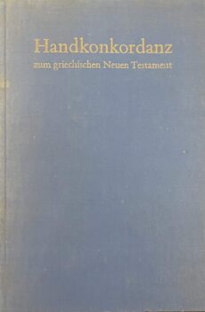 Handkonkordanz zum griechischen Neuen Testament. Vierzehnte Auflage. / Concordantiae. Novi Testamenti graeci. Editio quarta decima