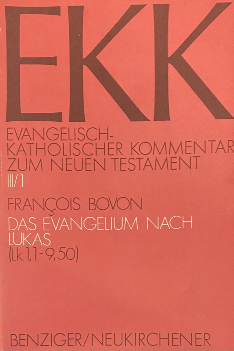 Das Evangelium nach Lukas. 1. Teilband Lk 1,1-9,50 (EKK, Evangelisch-Katholischer Kommentar zum Neuen Testament Band III/1) - BOVON, FRANÇOIS