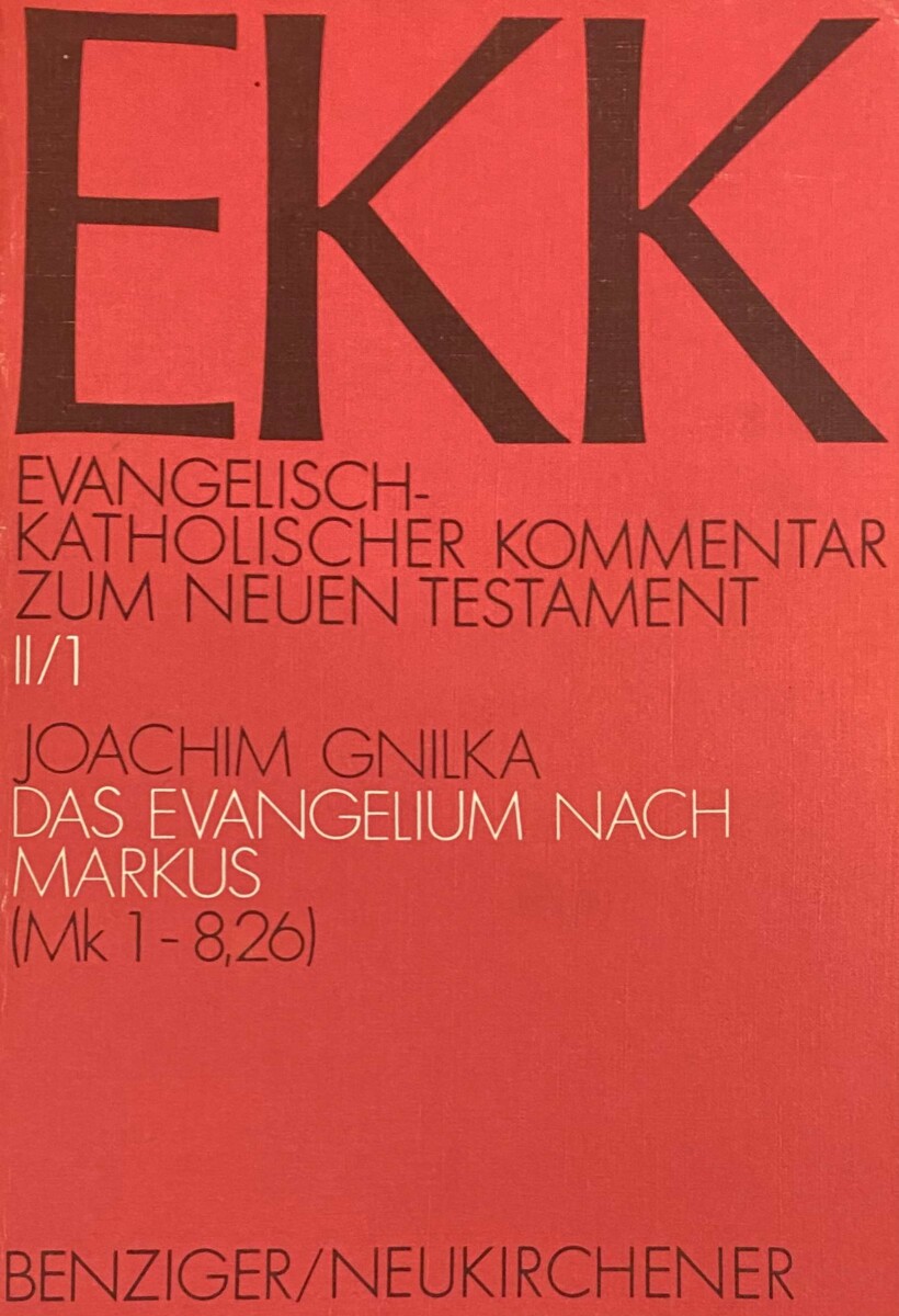 Das Evangelium nach Markus. 1. Teilband Mk 1-8,26 (EKK, Evangelisch-Katholischer Kommentar zum Neuen Testament Band II/1) - Gnilka, Joachim