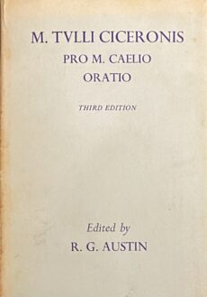 M. Tulli Ciceronis pro M. Caelio: Oratio. Edited by R.G. Austin. Third Edition