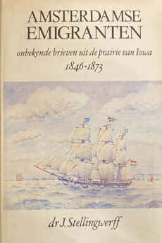 Amsterdamse Emigranten. Onbekende brieven uit de prairie van Iowa 1846-1873