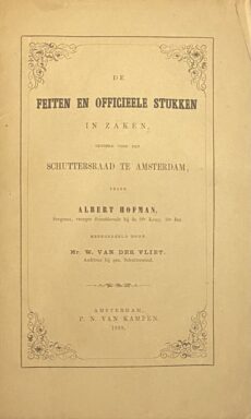 De feit en officiëele stukken in zaken, gevoerd voor den schuttersraad te Amsterdam, tegen Albert Hofman, Sergeant, vroeger dienende bij de 2e Komp. 3de Bat.