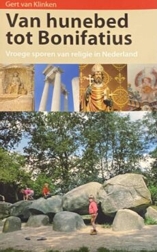 Van hunebed tot Bonifatius. Vroege sporen van religie in Nederland