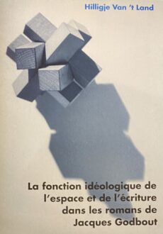 La fonction idéologique de l'espace et de l'écriture dans les romans de Jacques Godbout