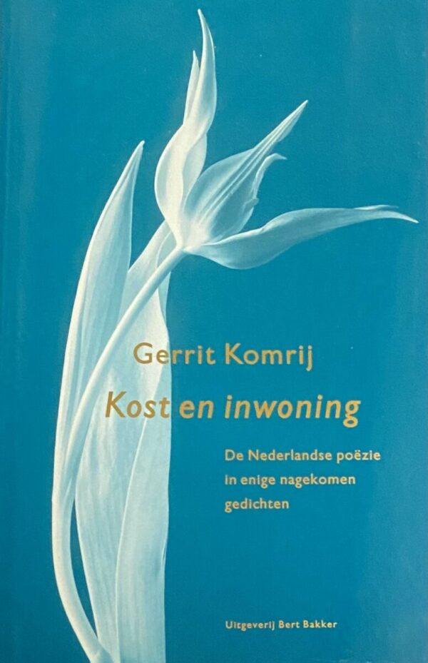 Kost en inwoning. De Nederlandse poëzie in enige nagekomen gedichten