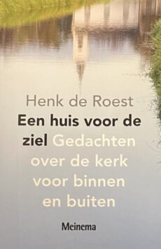 Een huis voor de ziel. Gedachten over de kerk voor binnen en buiten