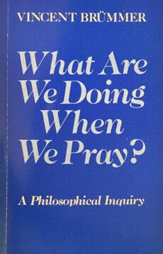 What Are We Doing When We Pray? A Philosophical Inquiry