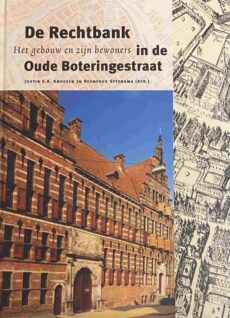 De Rechtbank in de Oude Boteringestraat. Het gebouw en zijn bewoners