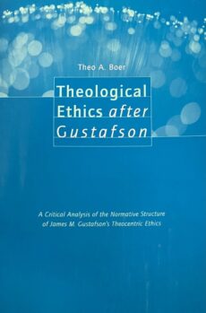 Theological Ethics after Gustafson. A Critical Analysis of the Normative Structure of James M. Gustafson's Theocentric Ethics