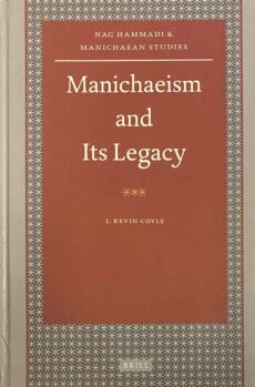 Manichaeism and Its Legacy (Nag Hammadi and Manichaean Studies, NHMS Volume 69)