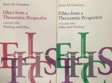 Ethics from a Theocentric Perspective (2-volume set). Volume One: Theology and Ethics. Volume Two: Ethics and Theology