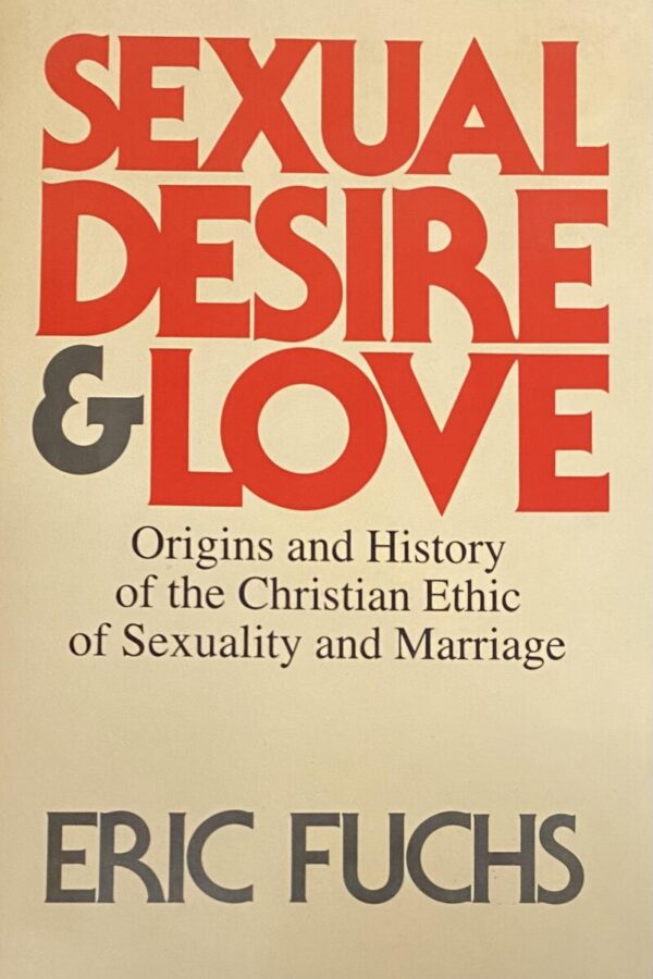 Sexual Desire and Love. Origins and History of the Christian Ethic of Sexuality and Marriage