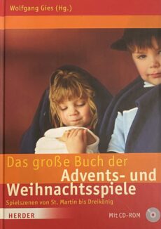 Das grosse Buch der Advents- und Weihnachtsspiele. Spielszenen von St. Martin bis Dreikönig