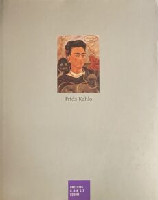 Frida Kahlo. Eine Ausstellung des Bucerius Kunst Forums 15. Juni bis 17. September 2006