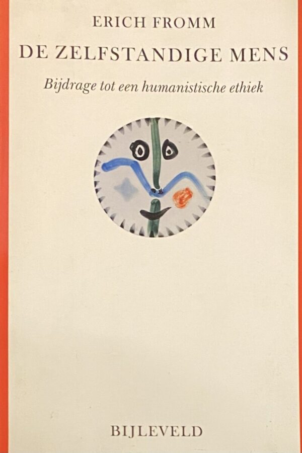 De zelfstandige mens. Bijdrage tot een humanistische ethiek