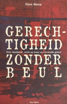 Gerechtigheid zonder beul. Over doodstraf, recht op leven en christelijk geloof