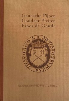 Goudsche Pijpen. / Goudaer Pfeifen. / Pipes de Gouda (Monographiae Nicotianae Band 4)