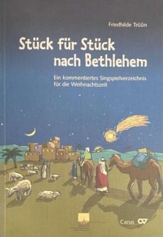 Stück für Stück nach Bethlehem. Ein kommentiertes Singspielverzeichnis für die Weihnachtszeit