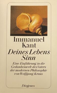 Deines Lebens Sinn. Eine Einführung in die Gedankenwelt des Vaters der modernen Philosophie von Wolfgang Kraus