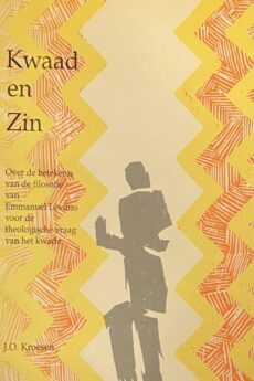 Kwaad en Zin. Over de betekenis van de filosofie van Emmanuel Lévinas voor de theologische vraag van het kwade