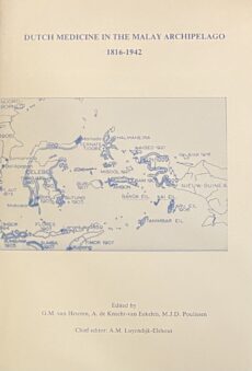 Dutch Medicine in the Malay Archipelago 1816-1942 (Nieuwe Nederlandse bijdragen tot de geschiedenis der geneeskunde en der natuurwetenschappen, nr. 35)