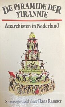 De piramide der tirannie. Anarchisten in Nederland