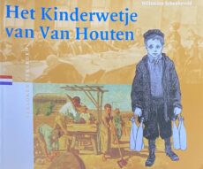 Het Kinderwetje van Van Houten. Sociale wetgeving in de negentiende eeuw (Verloren Verleden 22)