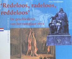 Redeloos, radeloos, reddeloos. De geschiedenis van het rampjaar 1672 (Verloren Verleden 3)